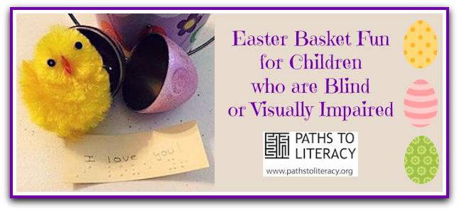 collage with "hatched Easter egg" with a toy chick and a pail filled with Easter eggs with text "Making Easter Baskets with Students with Visual Impairments"