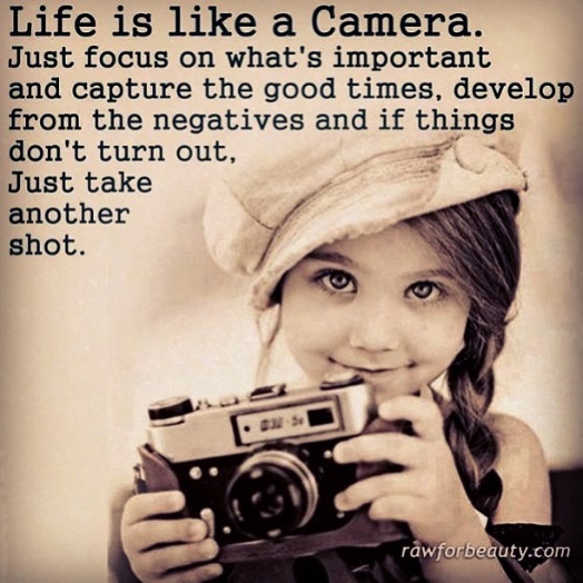 "Life is like a Camera." full quote in description