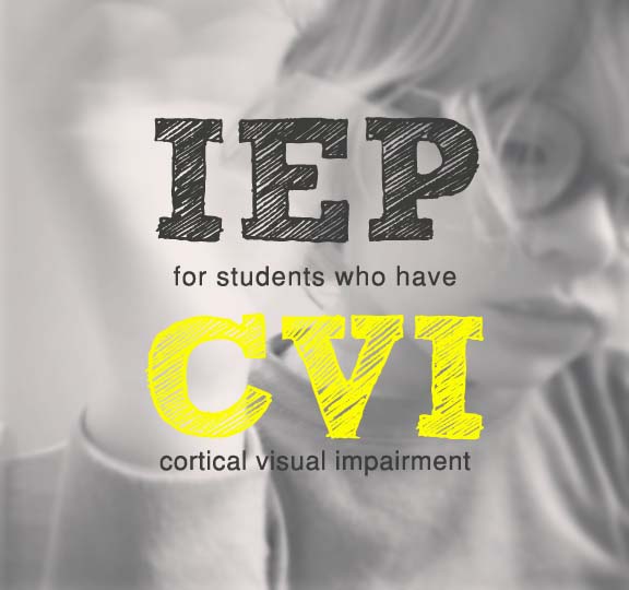 Collage of IEP for students who have CVI
