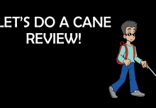 Let's Do a Cane Review