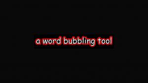 "a word bubbling tool" with red outline