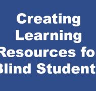 Creating Learning Resources for Blind Students